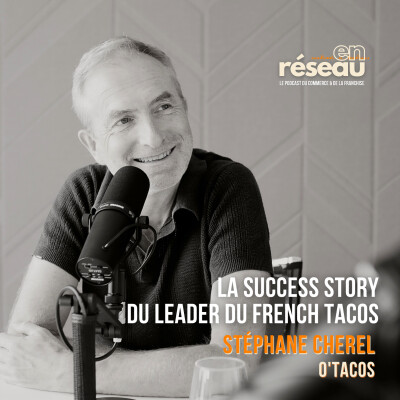 La success story du leader du French Tacos // Avec Stéphane Cherel, directeur général d'O'Tacos Corporation cover