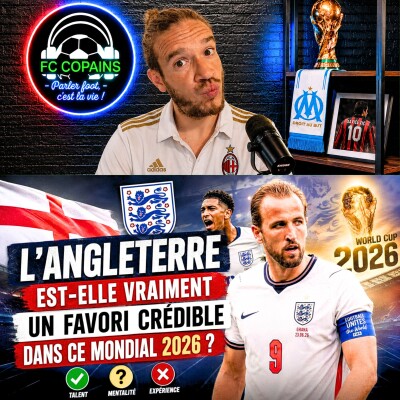 Débat Coupe du Monde 2026 - L'Angleterre est-elle vraiment un favori crédible dans ce Mondial 2026 ? cover