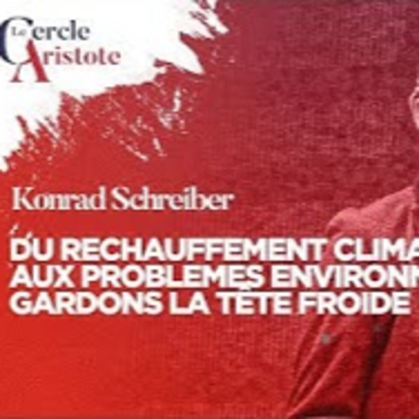 Réchauffement climatique, problèmes environnementaux : Gardons la tête froide ! - K. Schreiber - # politique episode artwork