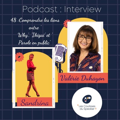48 : Comprendre les liens entre 'Why', 'Ikigai' et 'Parole en public' : interview avec Valérie Duhayon cover