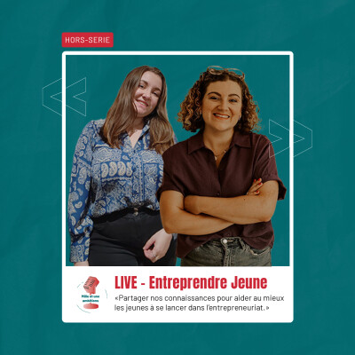#HORS-SERIE Entreprendre Jeune, Conseils & retours d’expérience - Rediffusion d’un LIVE | Mille et une ambitions cover