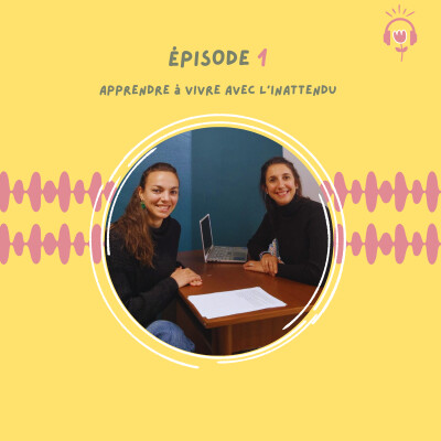 Episode 1 : Apprendre à vivre avec l'inattendu (1ère partie) cover