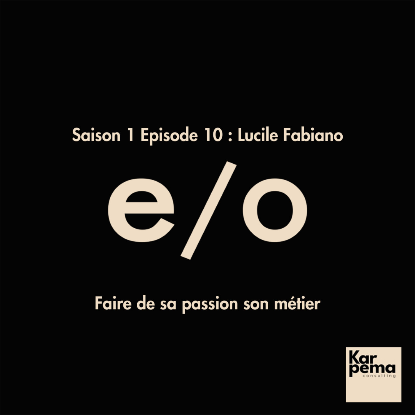 Saison 1 Episode 10 : Lucile Fabiano, faire de sa passion son métier.