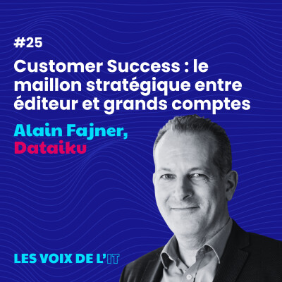 #25 - Alain Fajner et Dataïku - Customer Success Manager chez Dataiku : Atout du lien client-éditeur cover