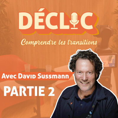 Déclic #24 - David Sussmann Part. 2 "L’innovation au service du vivant : science, coopération et leadership" cover