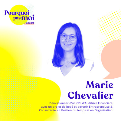 159 – Marie Chevalier : Quitter un CDI d’auditrice, projet bébé, et devenir entrepreneuse & consultante en gestion du temps et organisation cover