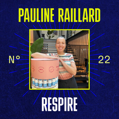 #22 - Pauline Raillard (Respire) - Participer à la démocratisation de produits de soins naturels performants cover
