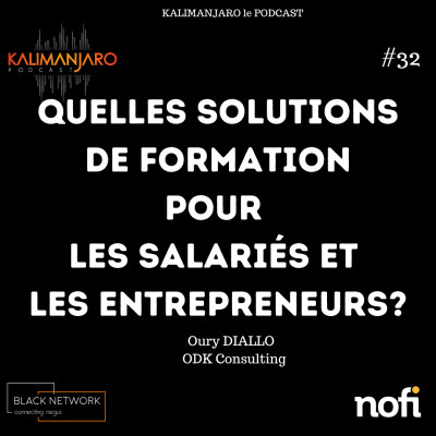 Kalimanjaro épisode #32: Quelles solutions de formation pour les salariés et les entrepreneurs avec Oury DIALLO d'ODK Consulting cover
