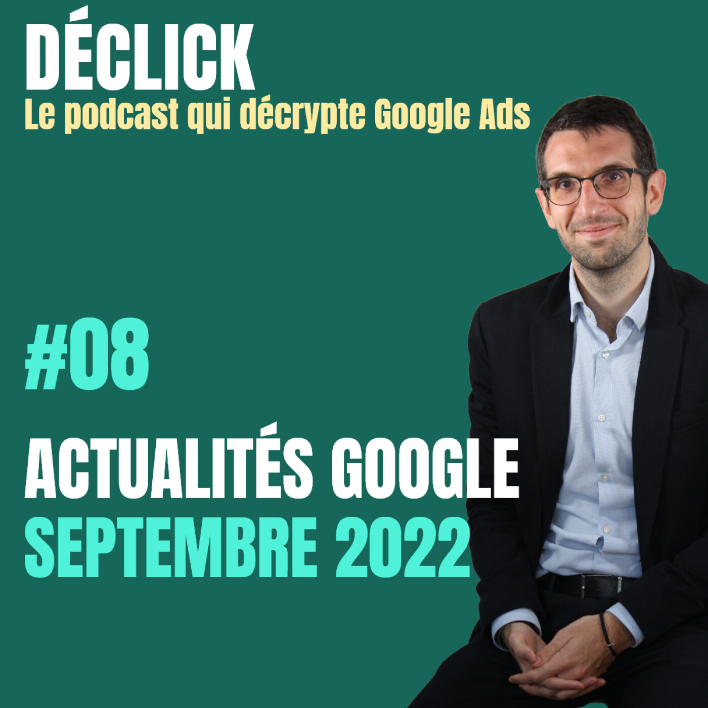 Déclick - le podcast qui décrypte Google Ads