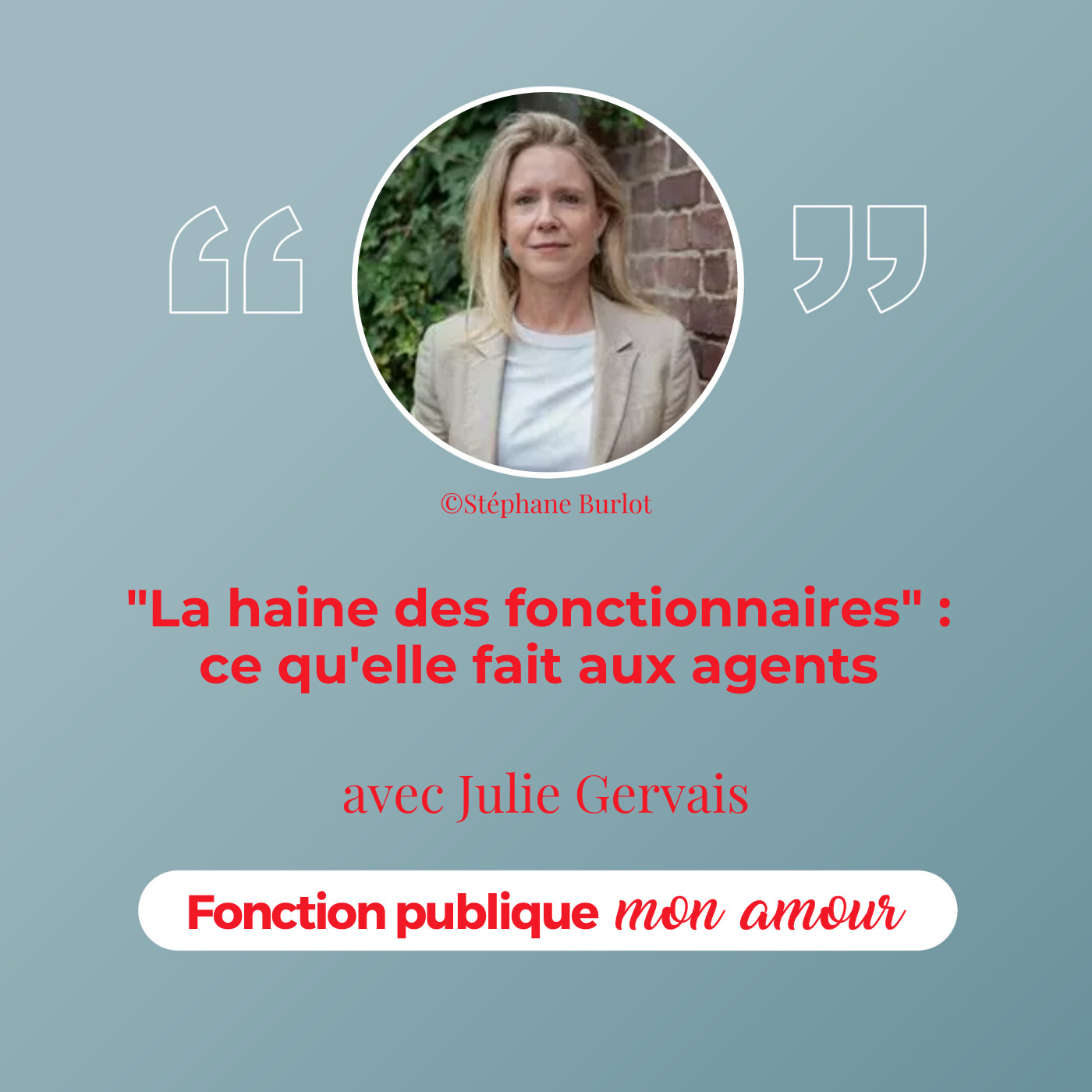 Fonctionnaires mal-aimés : ce que ça fait vraiment à ceux qui servent avec Julie Gervais