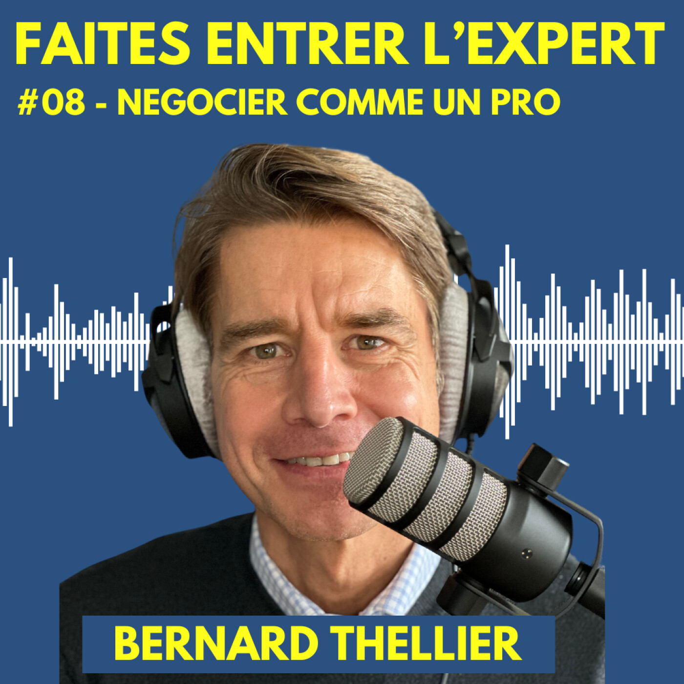 #08 Bernard THELLIER : Comment négocier comme un pro du GIGN