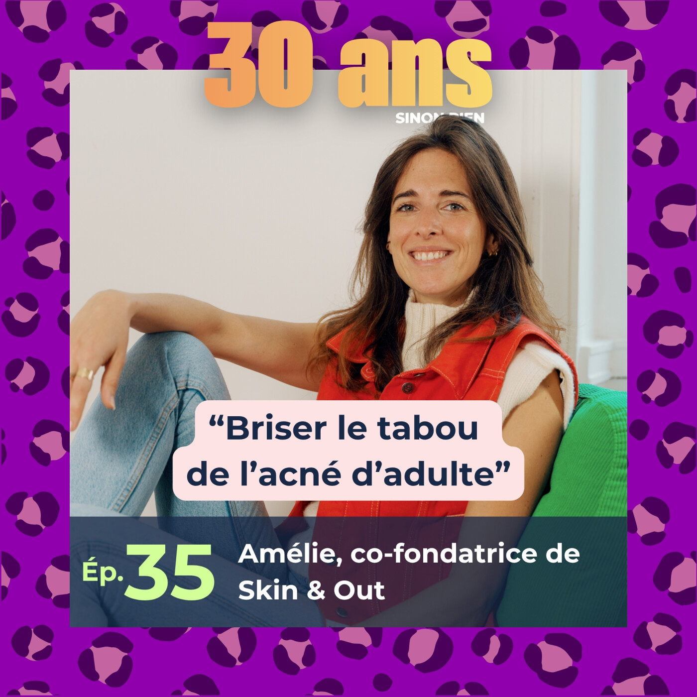 Épisode 35 - Amélie, co-fondatrice de Skin & Out - Briser le tabou de l'acné de l'adulte episode artwork