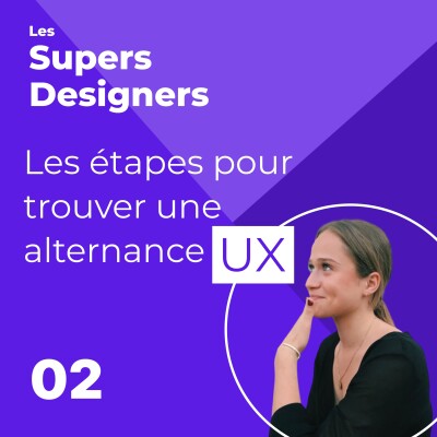 #2 - “Les étapes pour trouver une alternance en UX“ - Les Supers Designers cover