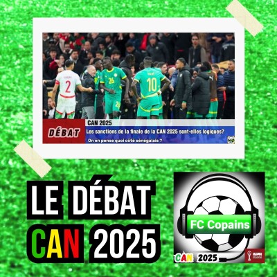 Débat CAN 2025- Les sanctions de la finale de CAN 2025 sont-elles logiques ? vu du Sénégal cover