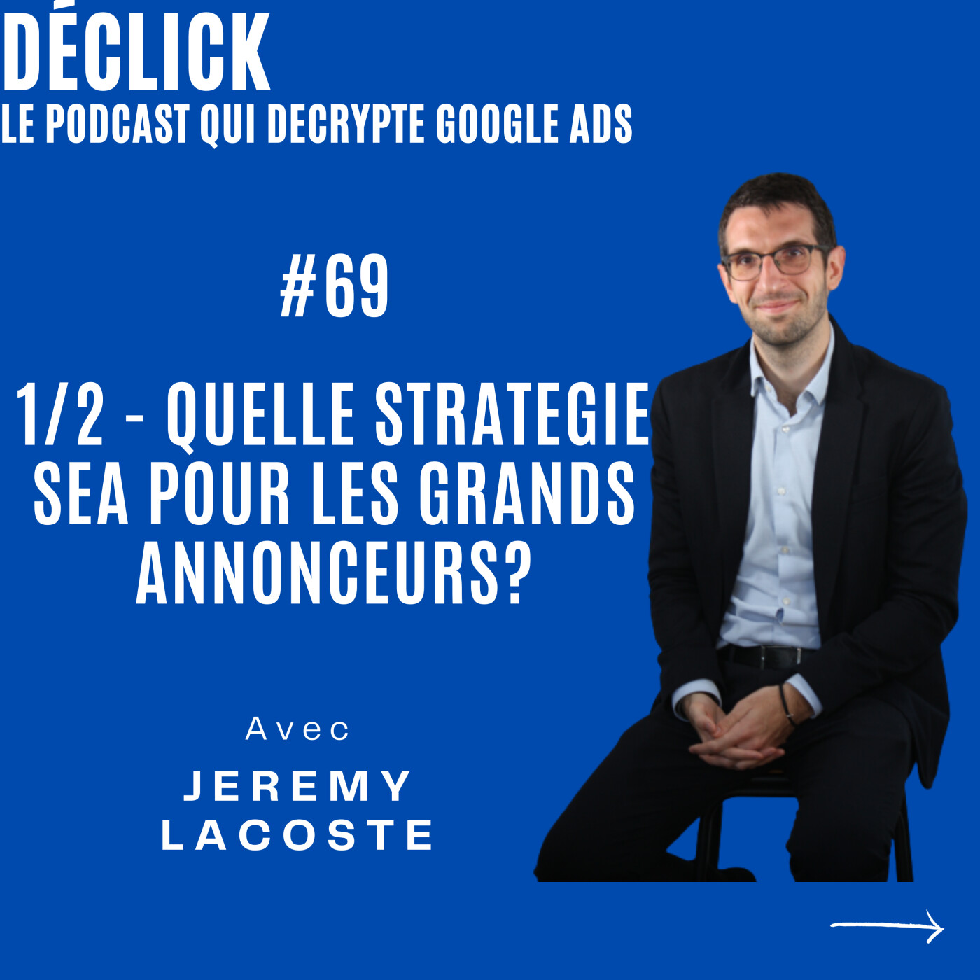 Déclick - le podcast qui décrypte Google Ads