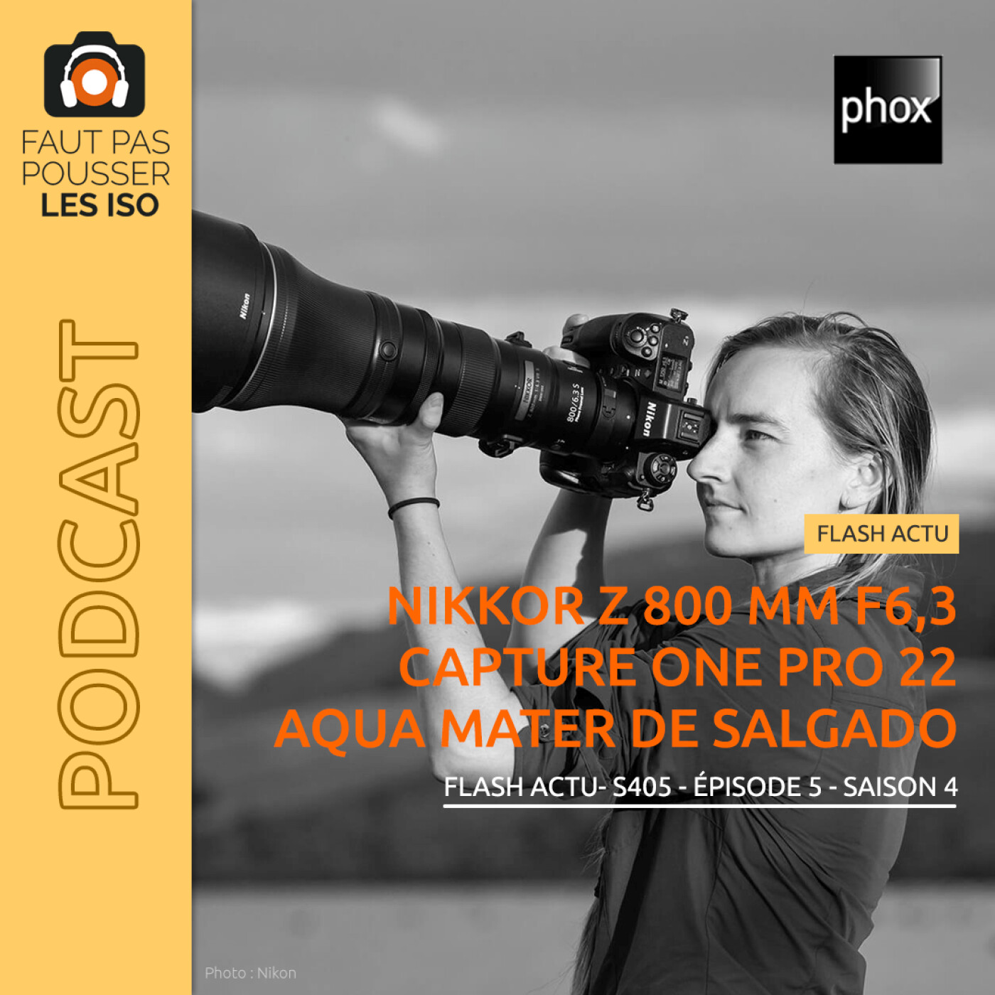 FLASH ACTU - S405 - NIKKOR Z 800 mm f/6,3 VR S, Capture One Pro 22 et Aqua Mater de Sebastião Salgado