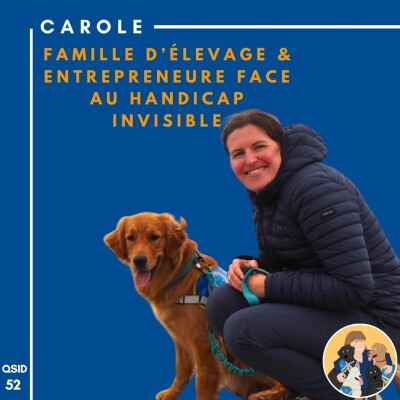 🦮 QSID 52 Carole - Famille d’élevage & entrepreneure face au handicap invisible cover