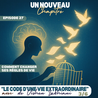 Ep #27 - Comment changer ses règles de vie avec  "Le Code d'une Vie Extraordinaire" de Vishen Lakhiani 03 cover