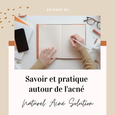 Episode 20 - Savoir et pratique autour de l'acné cover