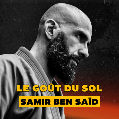 Pourquoi le vrai combat n’est pas sur le tatami, échange profond et authentique avec Samir Bensaïd ! cover