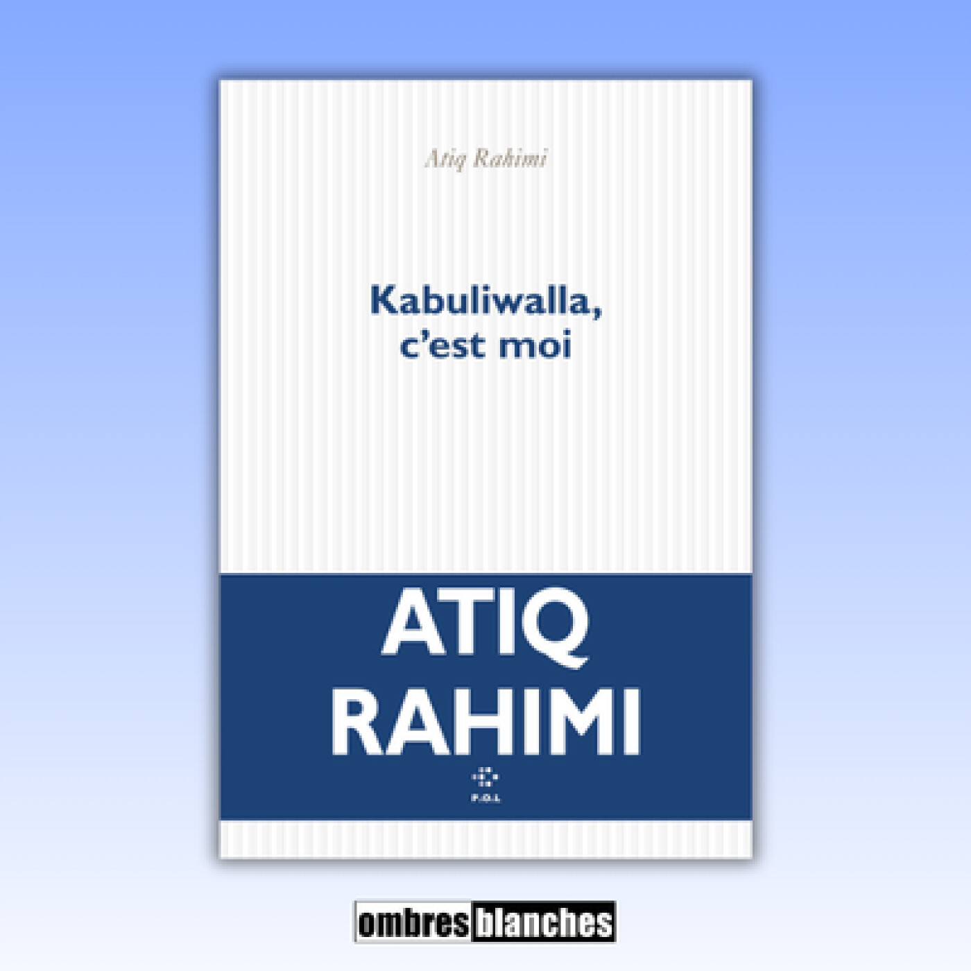 Atiq Rahimi → Kabuliwalla, c’est moi