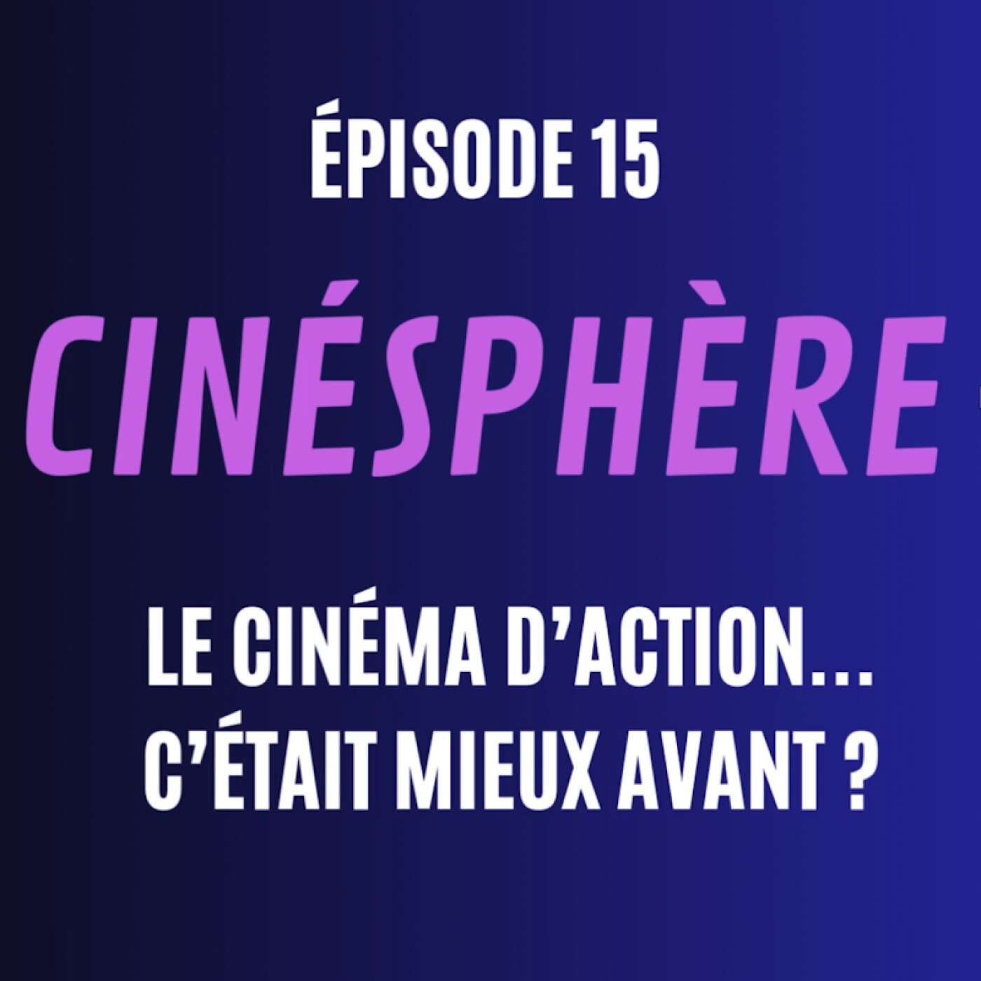 Cinésphère #15: Le cinema d'action c'était mieux avant ?
