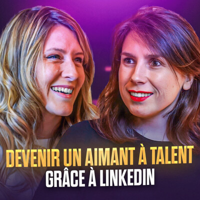 14. Devenir un aimant à talents grâce à linkedin (avec Camille Goni,  Head of Talent Shine & Ageras) cover