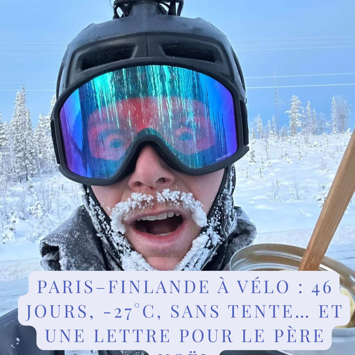 Paris–Finlande à vélo : 46 jours, -27°C, sans tente… et une lettre pour le Père Noël