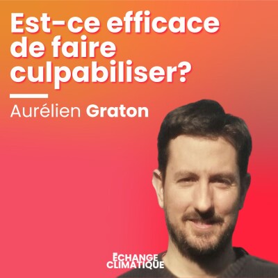 Est-ce efficace de faire (éco-)culpabiliser ? Avec Aurélien Graton cover