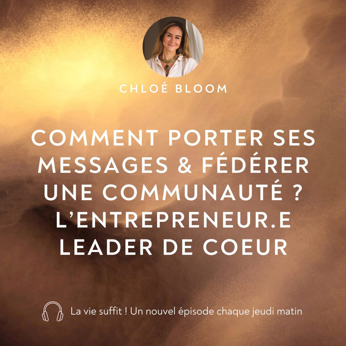 Comment porter ses messages & fédérer une communauté ? L’entrepreneur.e leader de coeur