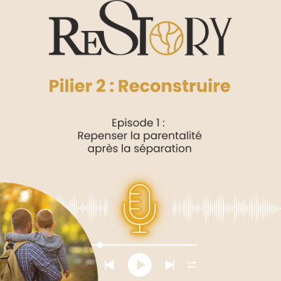 Ep. 1 - RECONSTRUIRE - Repenser la parentalité après la séparation cover