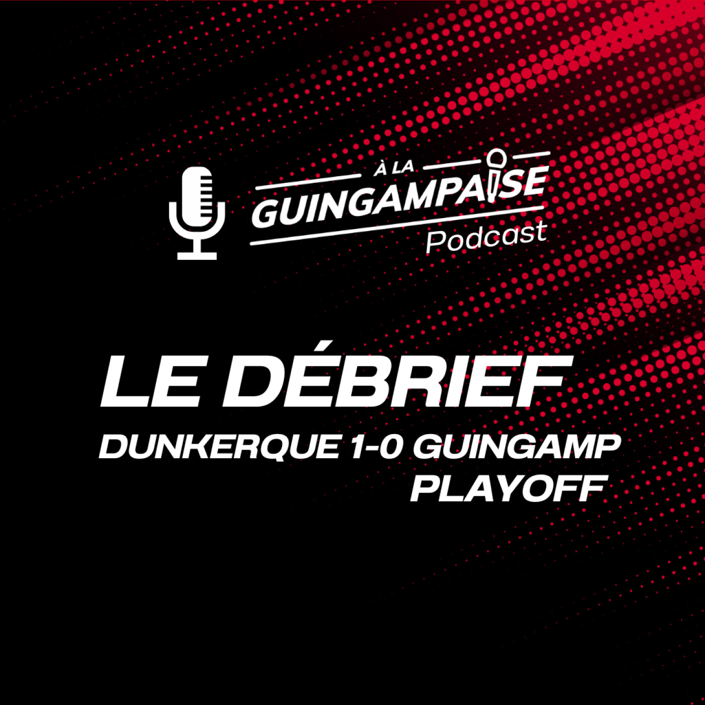 Débrief : Dunkerque-Guingamp (L2-Playoff)