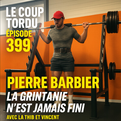 COUP TORDU EPISODE 399 : PIERRE BARBIER ! LA GRINTANIE N'EST JAMAIS FINIE cover