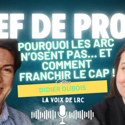 Chef de projet : Pourquoi les ARC n'osent pas...et comment franchir le cap ! - Avec Didier Dubois cover