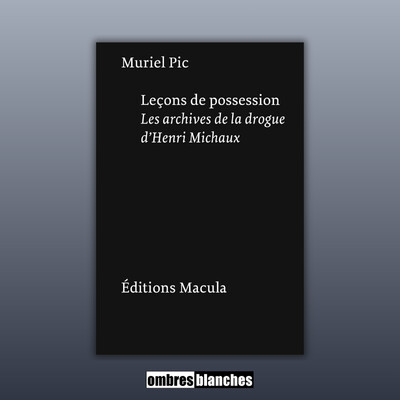 Muriel Pic → Leçons de possession. Les archives de la drogue d’Henri Michaux cover