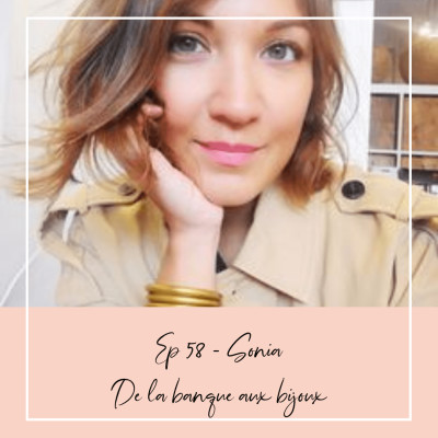 EP 58 - SONIA - DE LA BANQUE AUX BIJOUX cover