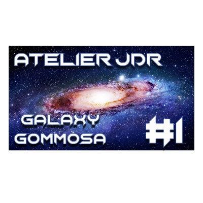 [FR] #JDR - Atelier 🌌 Galaxy  Gommosa #1 cover