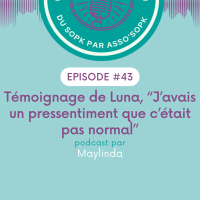 Episode #43: Témoignage de Luna "j'avais un pressentiment que c'était pas normal" cover