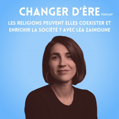 Les religions peuvent elles coexister et enrichir la société? Avec Léa Zainoune cover
