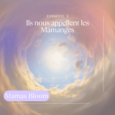 Ep3. Ils nous appellent les Mamanges cover