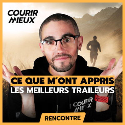 #254 - Ce que les MEILLEURS TRAILEURS m’ont appris ! BEST-OF de 2 ans de Rencontres cover