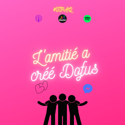 Tu penses à quoi ? #8 - L'amitié a créé Dofus cover