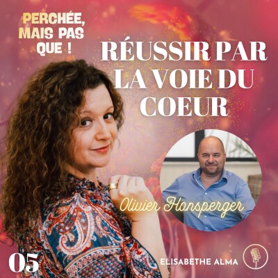 5. Comment se reconnecter à la puissance du cœur pour réussir dans l'entrepreneuriat ? Avec Olivier Honsperger cover
