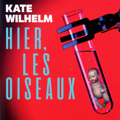 Sense of Wonder : Hier, les oiseaux de Kate Wilhelm (Prix Hugo, Locus et Nebula 1977). cover