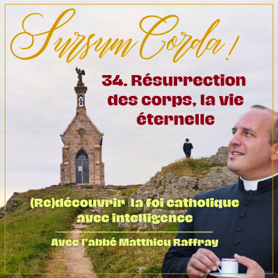 La Résurrection des corps, la vie éternelle : Sursum Corda 34 cover