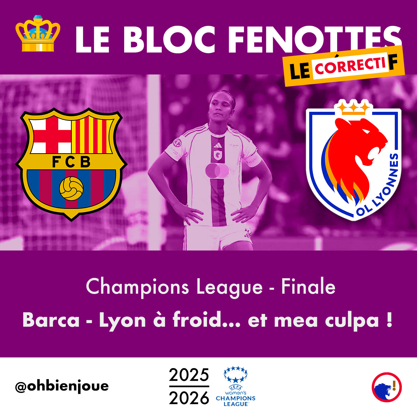 Le Bloc Fenottes - L̶e̶ ̶D̶é̶b̶r̶i̶e̶f̶ Le Correctif | FC Barcelone - OL Lyonnes (4-0) | UEFA Women's Champions League 25-26 - Finale episode artwork