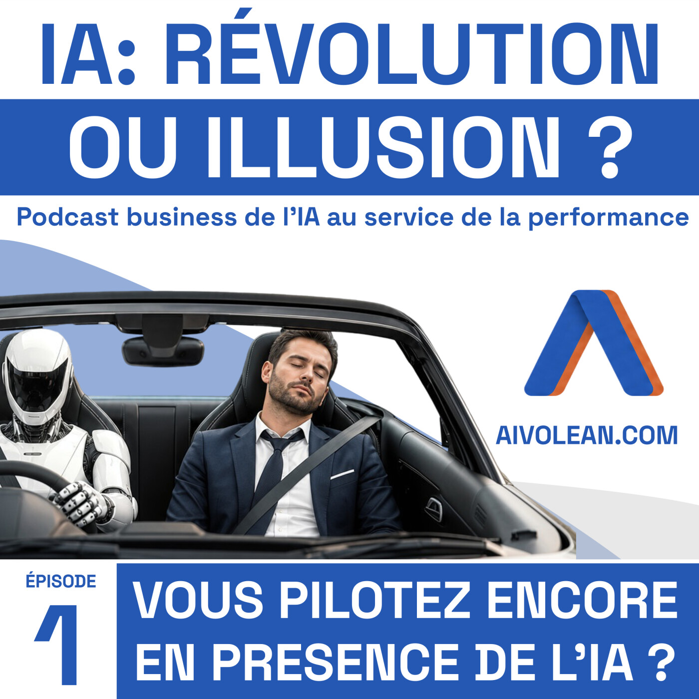 IA : Révolution ou Illusion Ep1 | Agents IA & le futur des entreprises