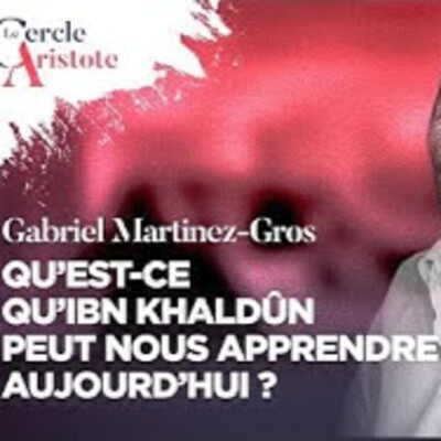 Qu'est-ce qu'Ibn Khaldoun peut nous dire sur notre monde d'aujourd'hui ? - G. Martinez-Gros - # politique cover