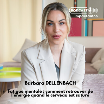 Fatigue mentale : comment retrouver de l’énergie quand le cerveau est saturé – avec Barbara Dellenbach cover