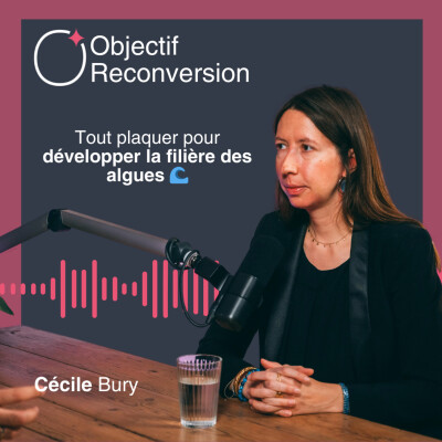#3 - Cécile Bury : Tout plaquer pour développer la filière des algues 🌊 cover